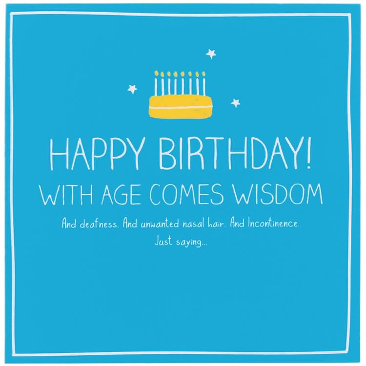 Happy Birthday With Age Comes Wisdom