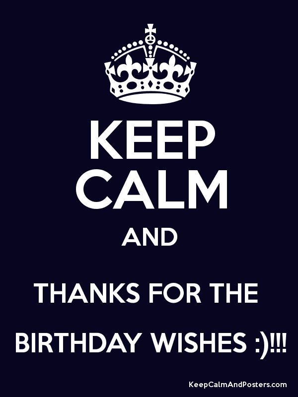 Keep Calm And Thanks For The Birthday Wishes-wb024040